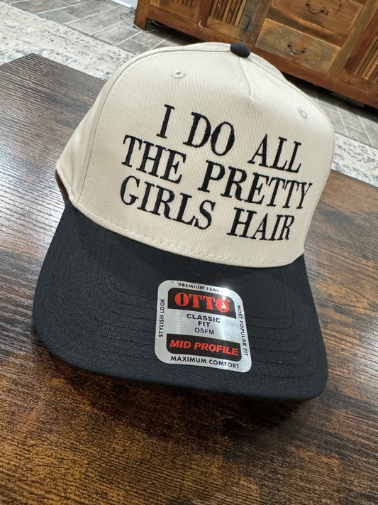 I do all the pretty girls hair
