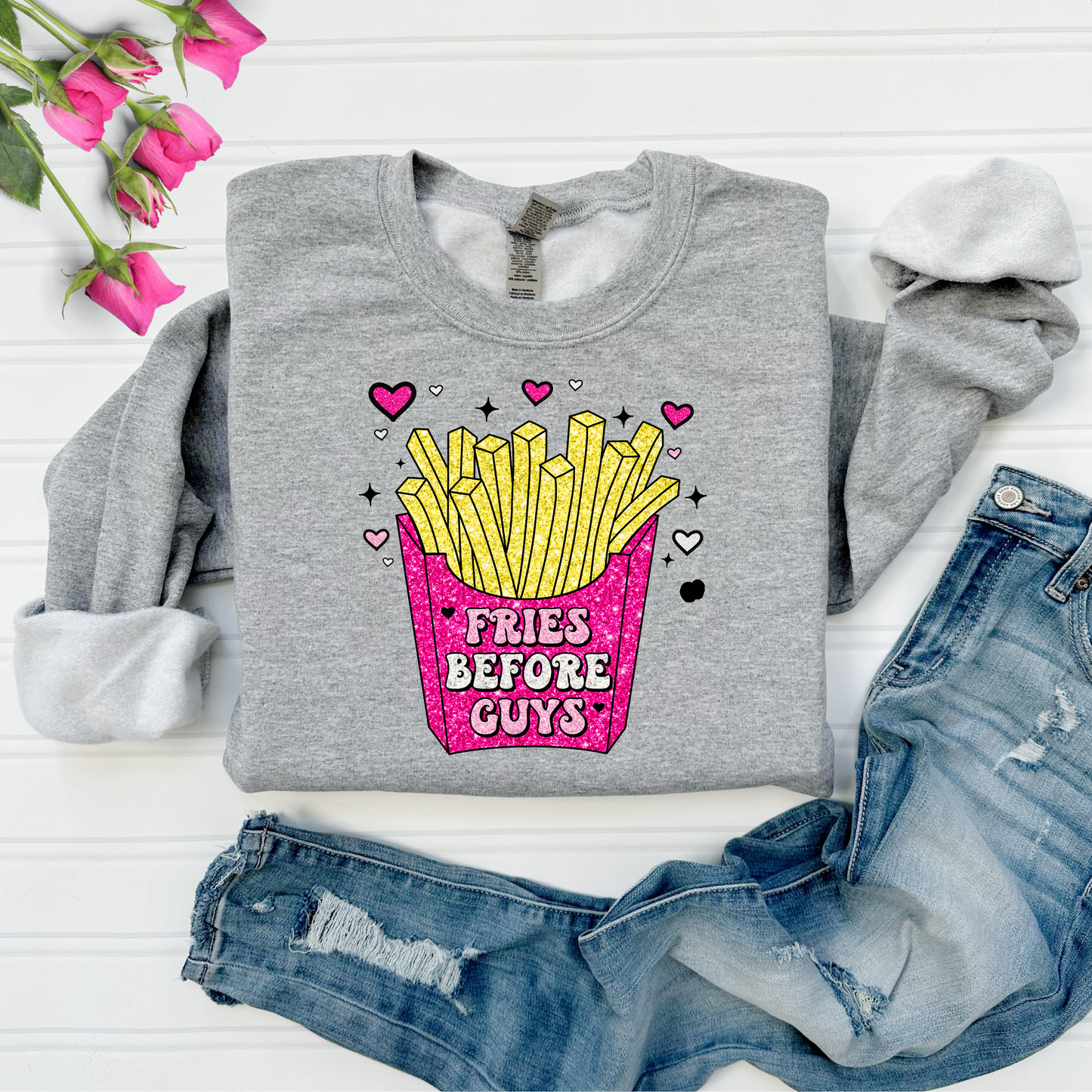 Fries Before Guys Sweatshirt