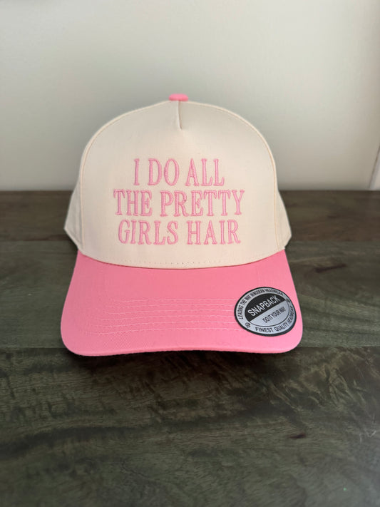 I do all the pretty girls hair