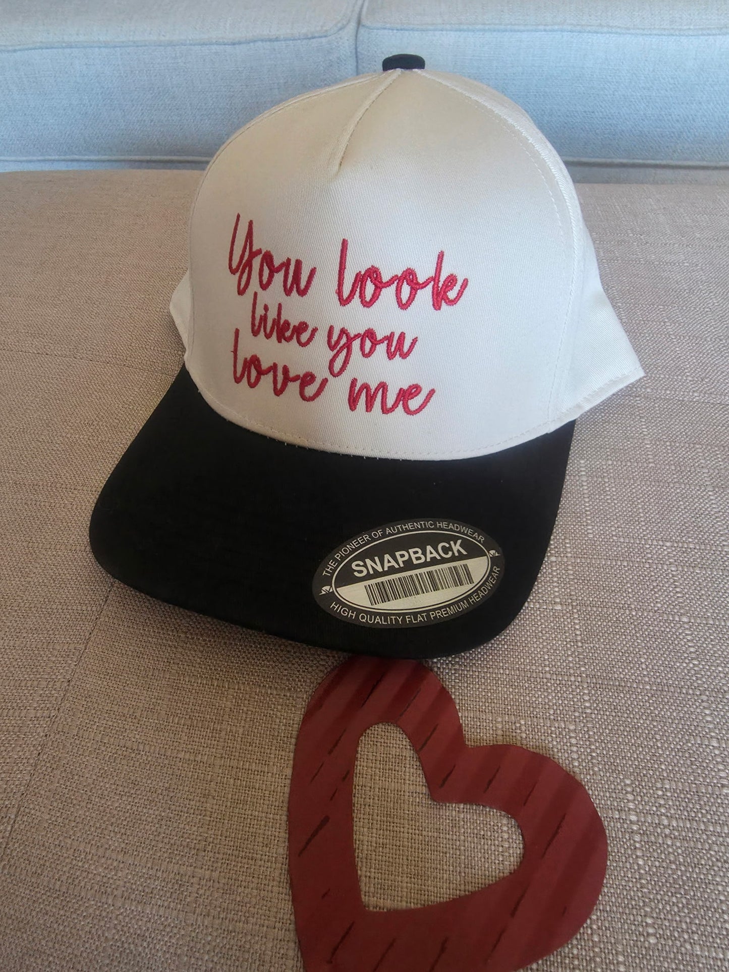 You look like you love me hat